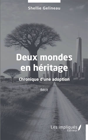 Deux mondes en héritage : chronique d'une adoption : récit