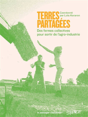 Terres partagées : des fermes collectives pour sortir de l'agro-industrie