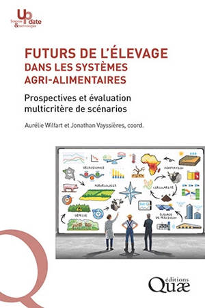 Futurs de l'élevage dans les systèmes agri-alimentaires : prospectives et évaluation multicritère de scénarios
