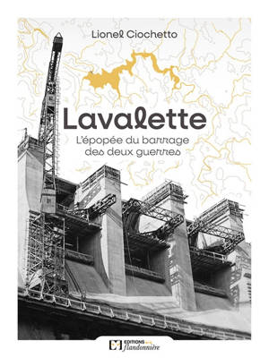 Lavalette : l'épopée du barrage des deux guerres