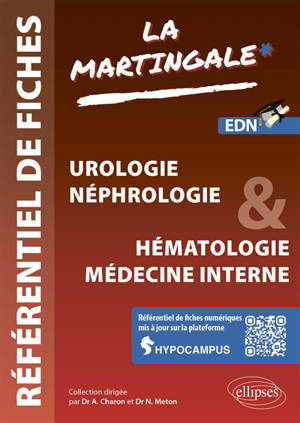 La martingale : référentiel de fiches : EDN. Vol. 2. Urologie, néphrologie & hématologie, médecine interne