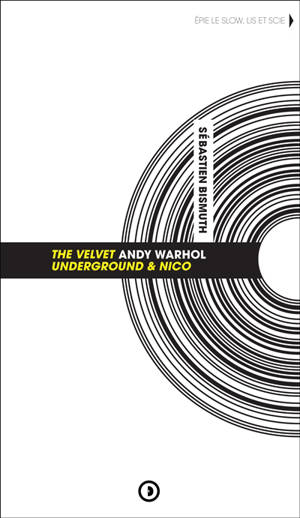 The Velvet Underground & Nico : Andy Warhol : épie le slow, lis et scie