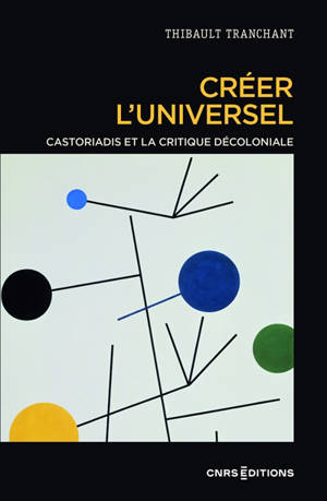 Créer l'universel : Castoriadis et la critique décoloniale