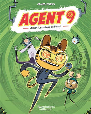 Agent 9. Vol. 2. Mission : le contrôle de l'esprit