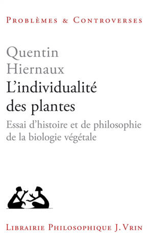 L'individualité des plantes : essai d'histoire et de philosophie de la biologie végétale