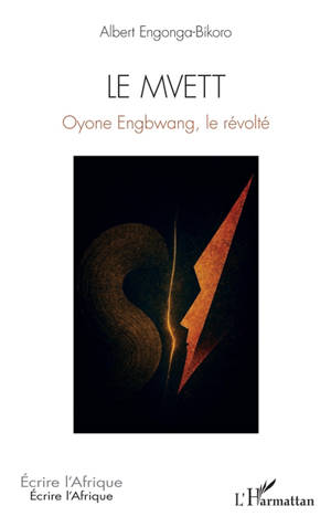 Le Mvett : Oyone Engbwang, le révolté