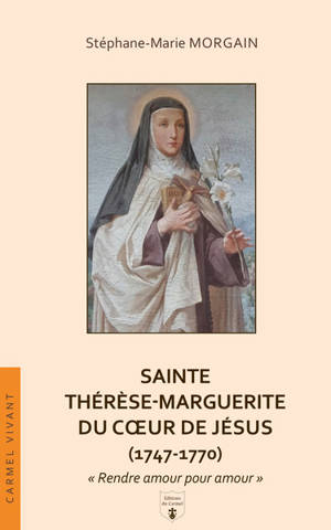 Sainte Thérèse-Marguerite du Coeur de Jésus (1747-1770) : rendre amour pour amour