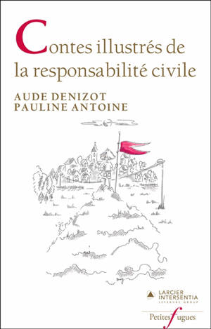 Contes illustrés de la responsabilité civile