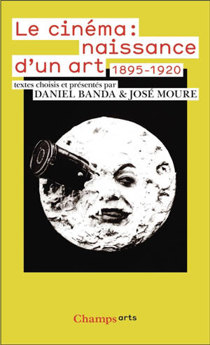 Le cinéma : naissance d'un art : 1895-1920