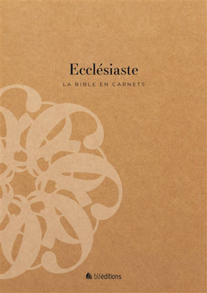 La Bible en carnets. Ecclésiaste