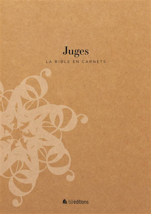La Bible en carnets. Juges
