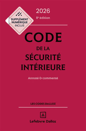 Code de la sécurité intérieure 2026 : annoté & commenté