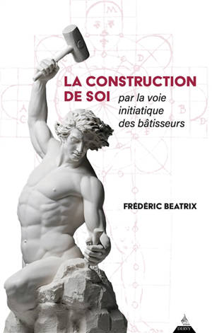 La construction de soi : par la voie initiatique des bâtisseurs