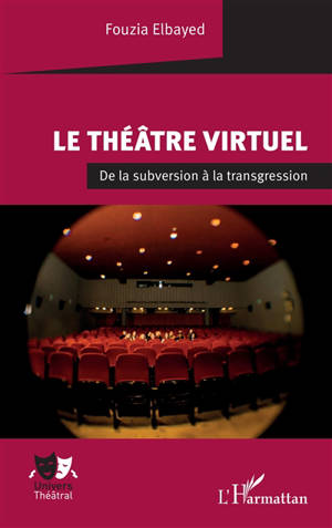 Le théâtre virtuel : de la subversion à la transgression