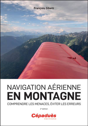 Navigation aérienne en montagne : comprendre les menaces, éviter les erreurs