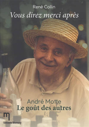 Vous direz merci après : André Motte : le goût des autres