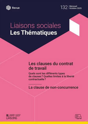 Liaisons sociales. Les thématiques, n° 132. Les clauses du contrat de travail : Quels sont les différents types de clauses ? Quelles limites à la liberté contractuelle ?. La clause de non-concurrence