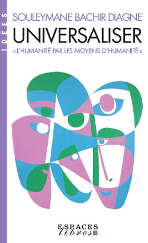 Universaliser : l'humanité par les moyens d'humanité