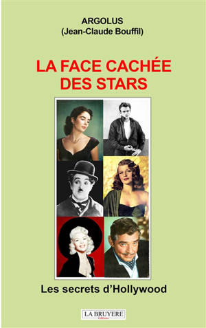 LA FACE CACHEE DES STARS LES SECRETS D'HOLLYWOOD