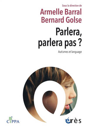 Parlera, parlera pas ? : autismes et langage
