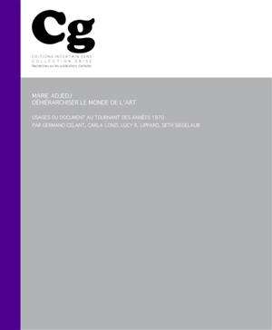 Déhiérarchiser le monde de l'art : usages du document au tournant des années 1970 par Germano Celant, Carla Lonzi, Lucy R. Lippard, Seth Siegelaub