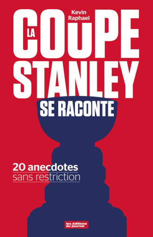 La coupe Stanley se raconte : 20 anecdotes sans restriction