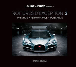 Voitures d'exception 2 : Prestige, performance, puissance