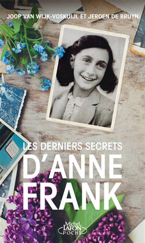 Les derniers secrets d'Anne Frank : l'histoire méconnue d'Anne Frank, de sa protectrice et d'une trahison familiale