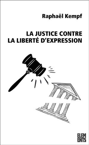 La justice contre la liberté d'expression : violences judiciaires et répression de l'action politique