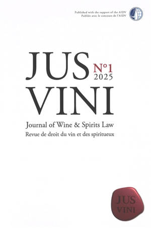 Jus vini : journal of wine & spirits law = Jus vini : revue du droit du vin et des spiritueux, n° 1 (2025)