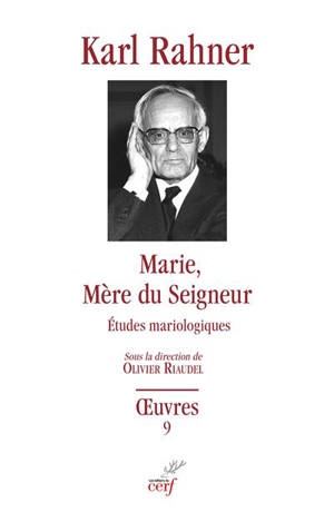 Oeuvres : édition critique autorisée. Vol. 9. Marie, mère du Seigneur : études mariologiques