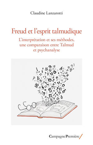 Freud et l'esprit talmudique : l'interprétation et ses méthodes, une comparaison entre Talmud et psychanalyse