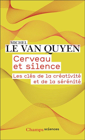 Cerveau et silence : les clés de la créativité et de la sérénité