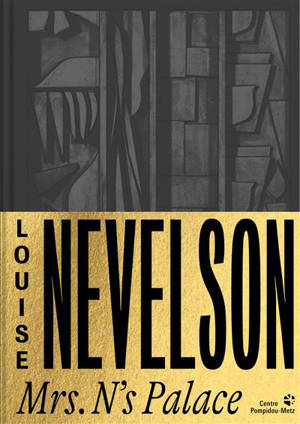 Louise Nevelson : Mrs. N's Palace : exposition, Metz, Centre Pompidou-Metz, du 1er novembre 2025 au 6 avril 2026
