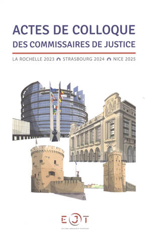 Actes de colloque des commissaires de justice : La Rochelle 2023, Strasbourg 2024, Nice 2025