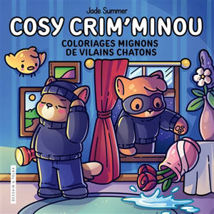 Cosy crim' minou : coloriages mignons de vilains chatons