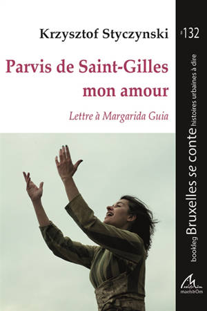 Parvis de Saint-Gilles mon amour : lettre à Margarida Guia