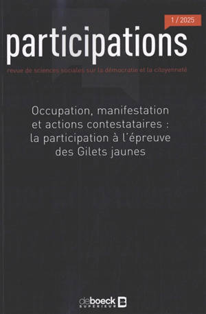 Participations : revue de sciences sociales sur la démocratie et la citoyenneté, n° 1 (2025). Occupation, manifestation et actions contestataires : la participation à l'épreuve des gilets jaunes