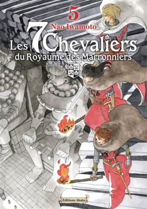 Les 7 chevaliers du Royaume des marronniers. Vol. 5