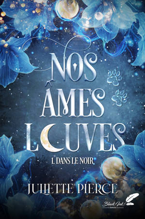 Nos âmes louves. Vol. 1. Dans le noir