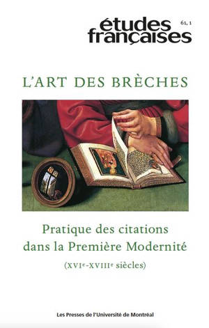 L'art des brèches : pratique des citations dans la Première Modernité (XVIe-XVIIIe siècles) vol. 61 no. 1, 2025