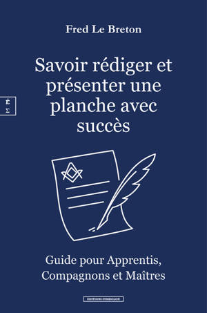 Savoir rédiger et présenter une planche avec succès : guide pour apprentis, compagnons et maîtres
