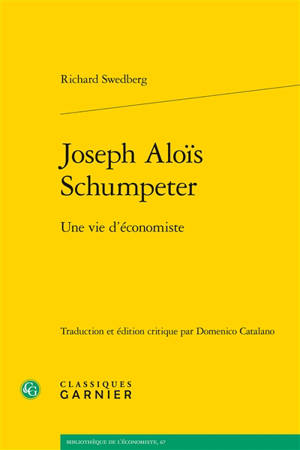 Joseph Aloïs Schumpeter : une vie d'économiste
