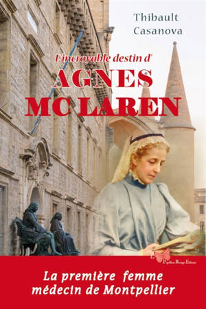 L'incroyable destin d'Agnès McLaren : la première femme médecin de Montpellier