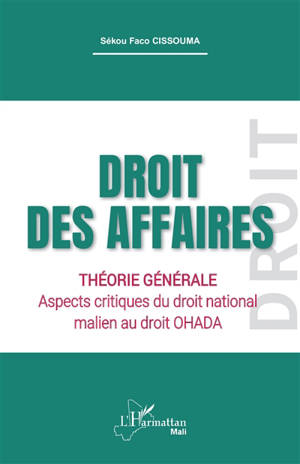 Droit des affaires : théorie générale : aspects critiques du droit national malien au droit Ohada