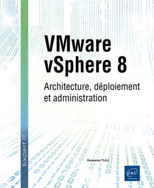 VMware vSphere 8 : architecture, déploiement et administration