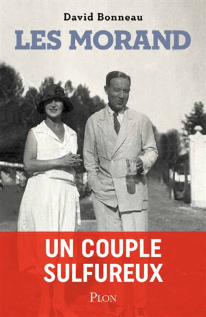 Un couple sulfureux : Paul et Hélène Morand
