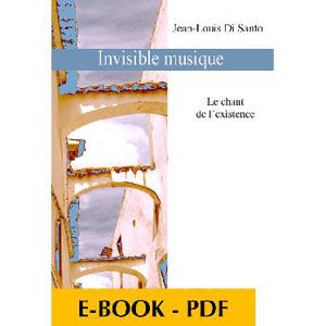 Invisible musique : le chant de l'existence