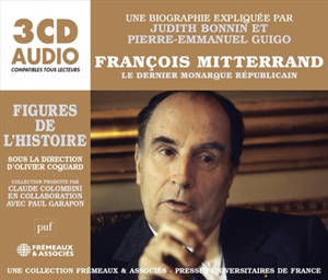 François Mitterrand : le dernier monarque républicain