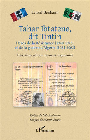 Tahar Ibtatene, dit Tintin : héros de la Résistance (1940-1945) et de la guerre d'Algérie (1954-1962)